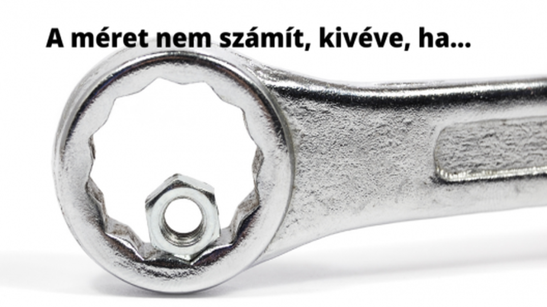 Nem a méret a lényeg, kivéve, ha…